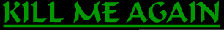 Kill Me Again